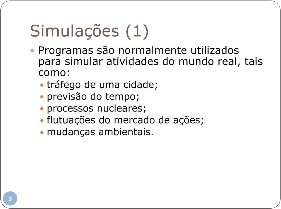 tráfego de uma cidade; previsão do tempo; processos