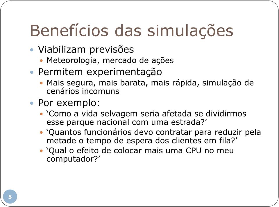 afetada se dividirmos esse parque nacional com uma estrada?