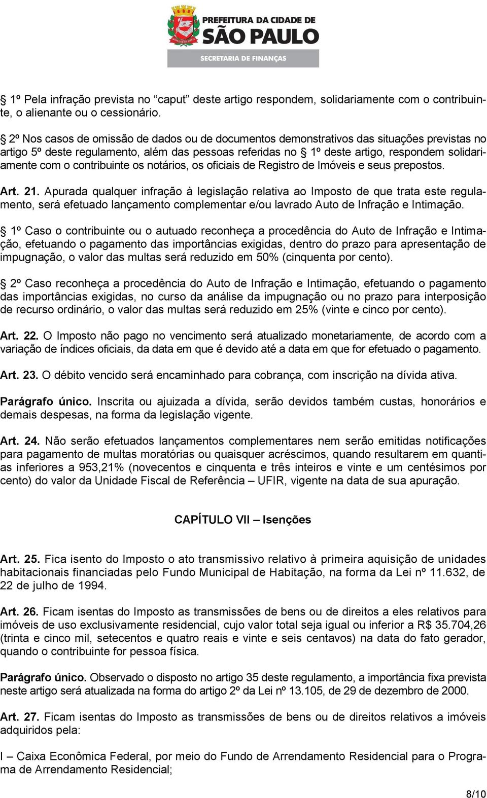 contribuinte os notários, os oficiais de Registro de Imóveis e seus prepostos. Art. 21.