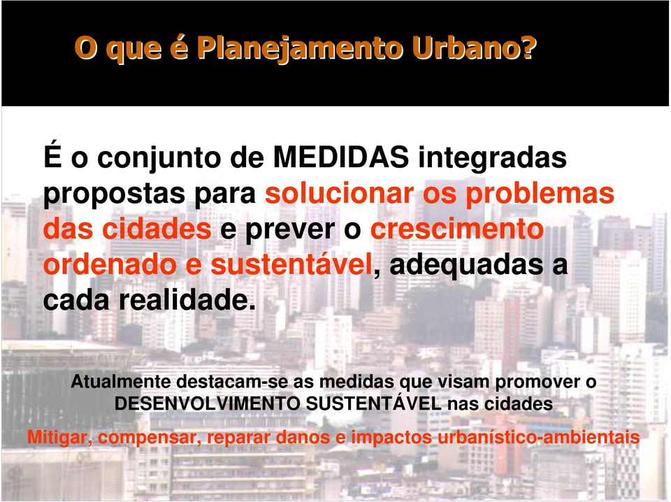 prever o crescimento ordenado e sustentável, adequadas a cada realidade.