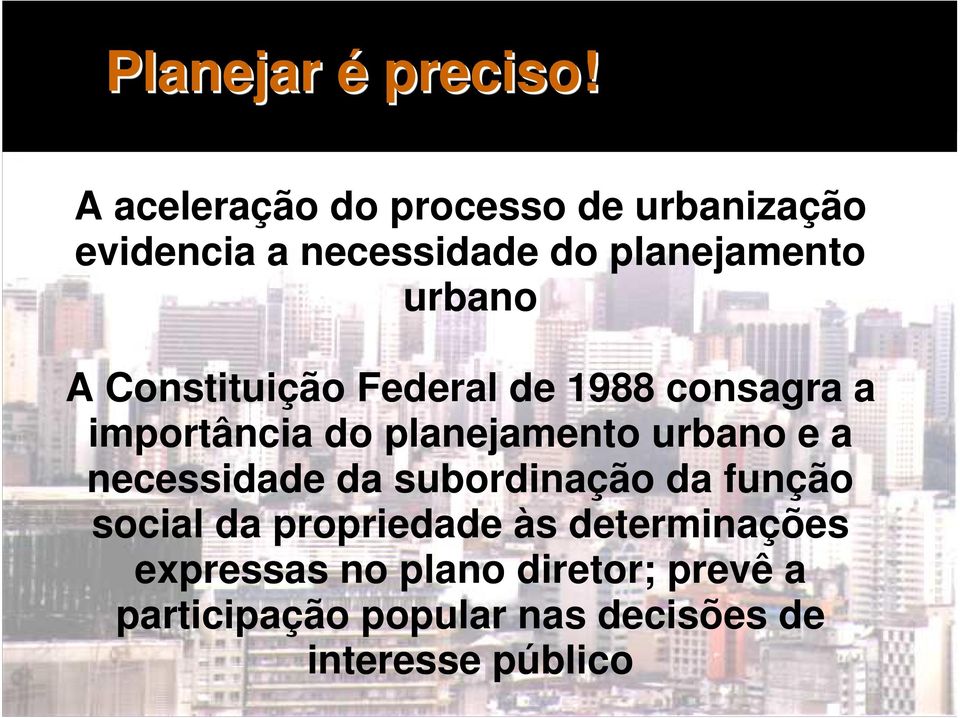 Constituição Federal de 1988 consagra a importância do planejamento urbano e a