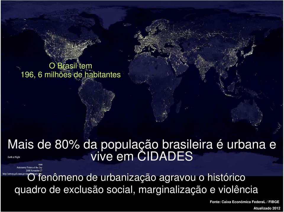 urbanização agravou o histórico quadro de exclusão social,