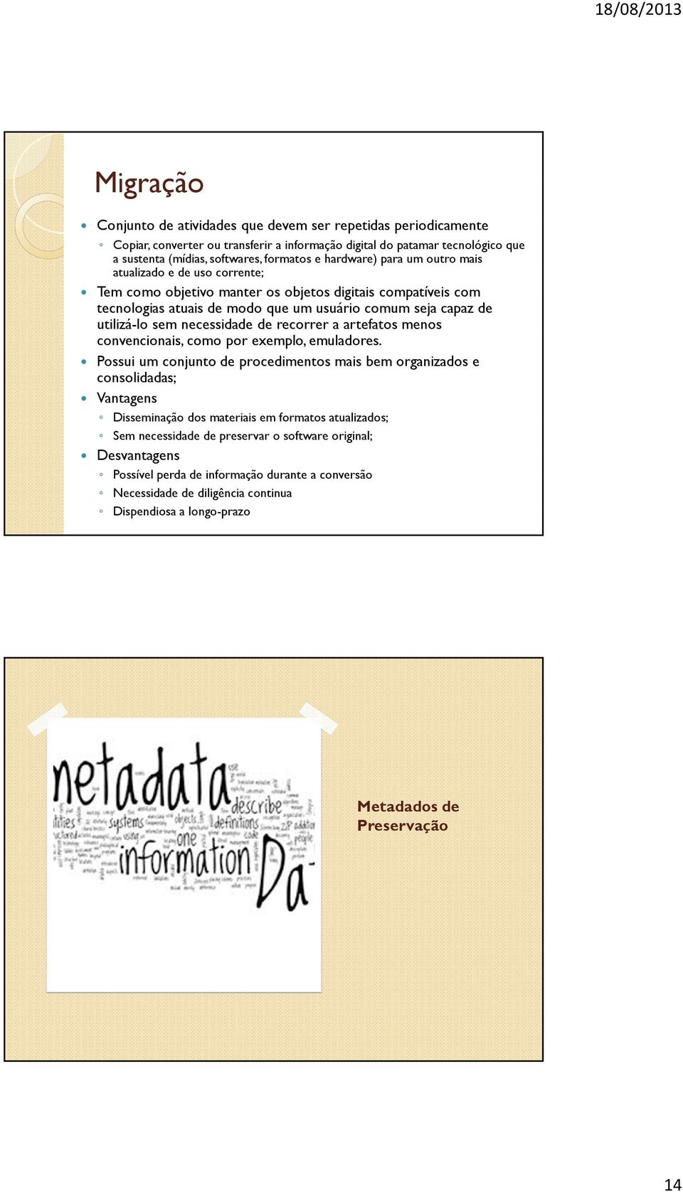 necessidade de recorrer a artefatos menos convencionais, como por exemplo, emuladores.