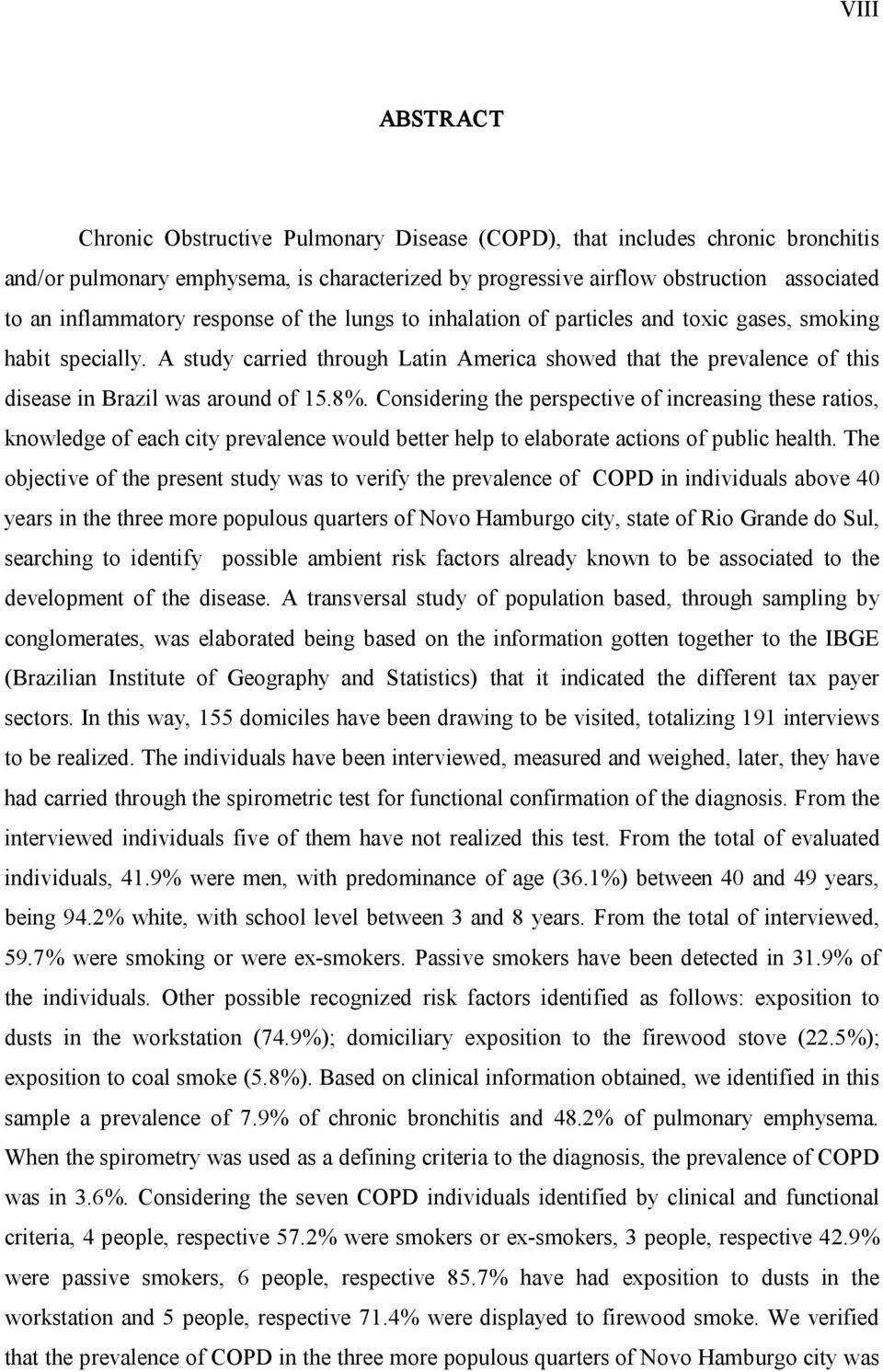 A study carried through Latin America showed that the prevalence of this disease in Brazil was around of 15.8%.