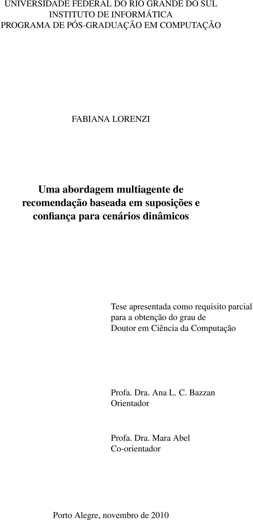 dinâmicos Tese apresentada como requisito parcial para a obtenção do grau de Doutor em Ciência da