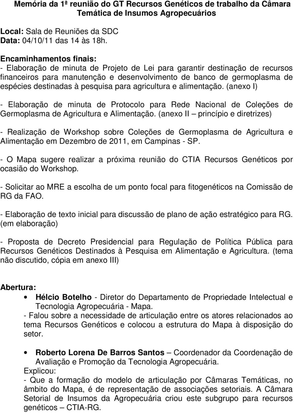 pesquisa para agricultura e alimentação. (anexo I) - Elaboração de minuta de Protocolo para Rede Nacional de Coleções de Germoplasma de Agricultura e Alimentação.