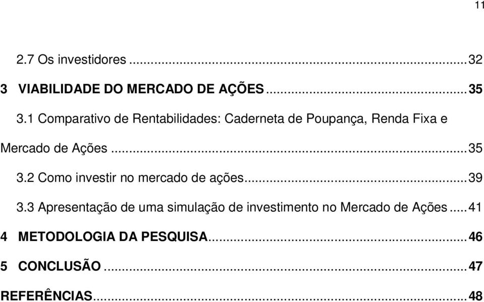 .. 35 3.2 Como investir no mercado de ações... 39 3.