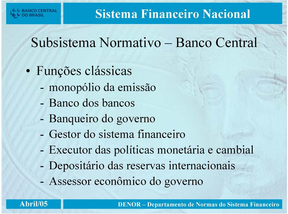 sistema financeiro - Executor das políticas monetária e cambial -