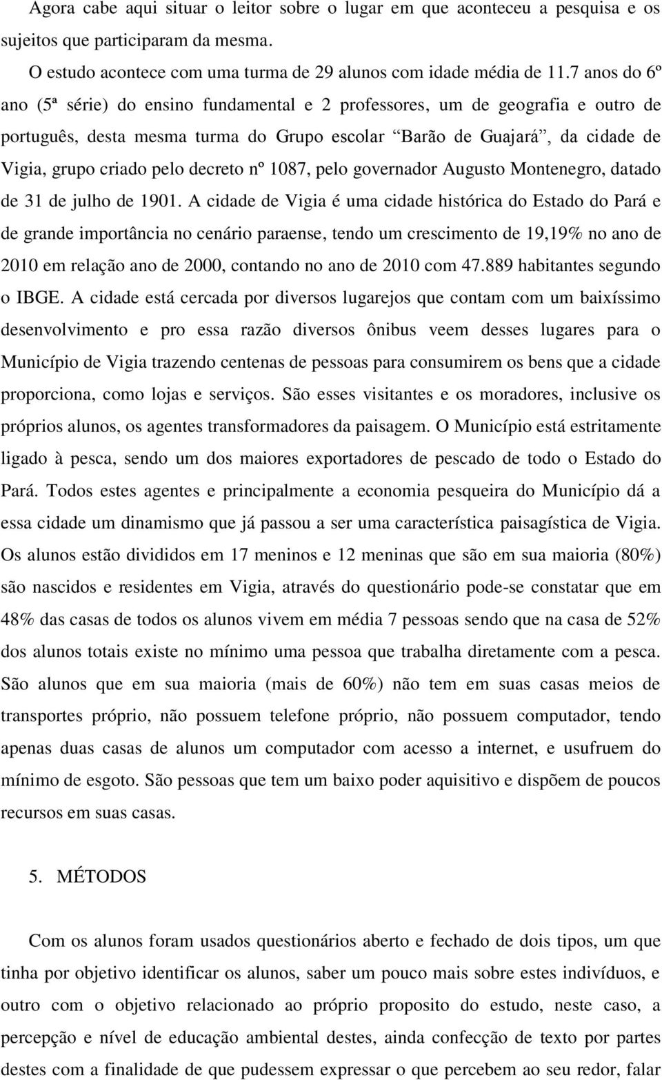 decreto nº 1087, pelo governador Augusto Montenegro, datado de 31 de julho de 1901.