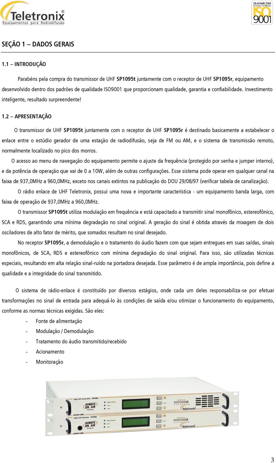 garantia e confiabilidade. Investimento inteligente, resultado surpreendente! 1.