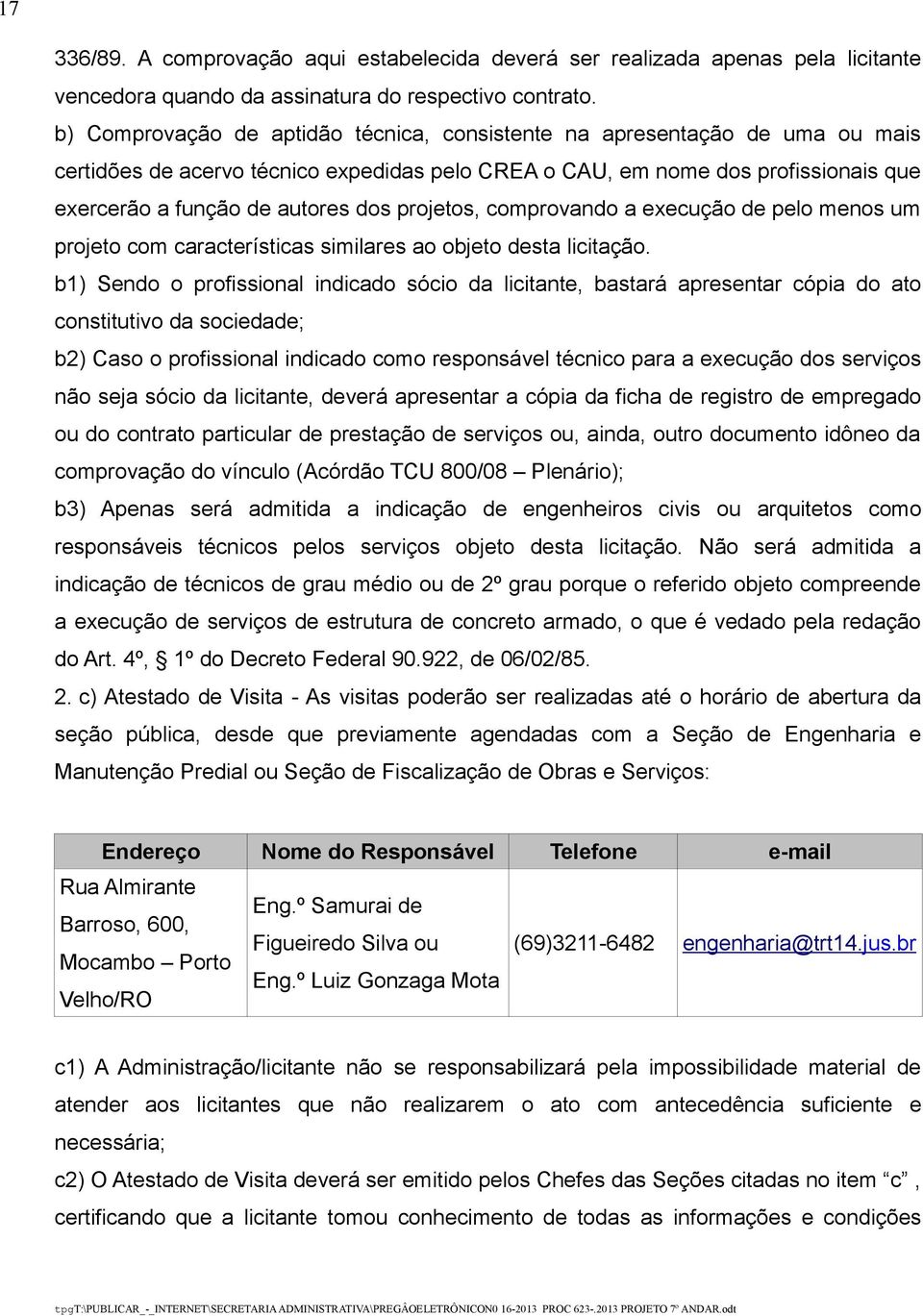 projetos, comprovando a execução de pelo menos um projeto com características similares ao objeto desta licitação.