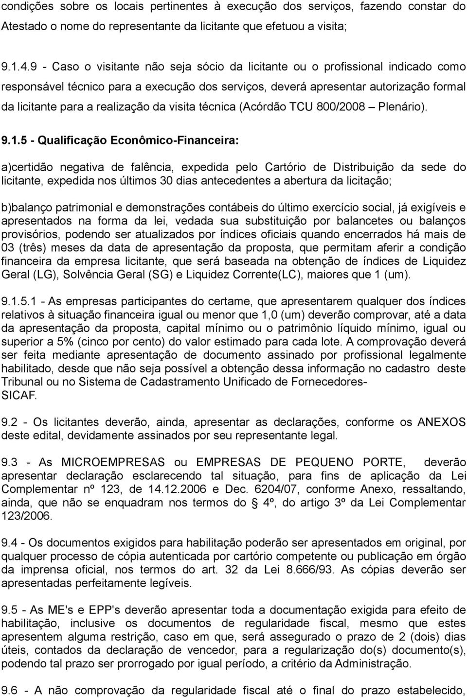 da visita técnica (Acórdão TCU 800/2008 Plenário). 9.1.