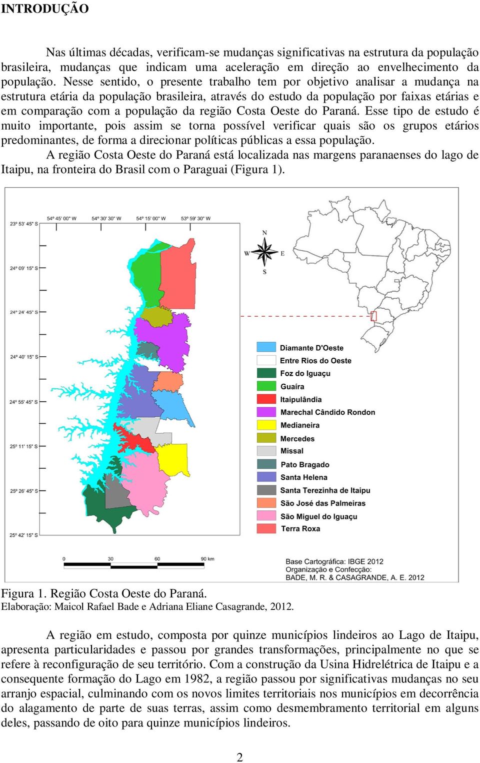 da região Costa Oeste do Paraná.