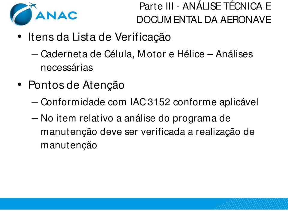 Atenção Conformidade com IAC 3152 conforme aplicável No item relativo a