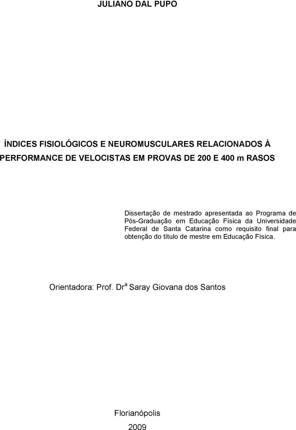 Educação Física da Universidade Federal de Santa Catarina como requisito final para obtenção do