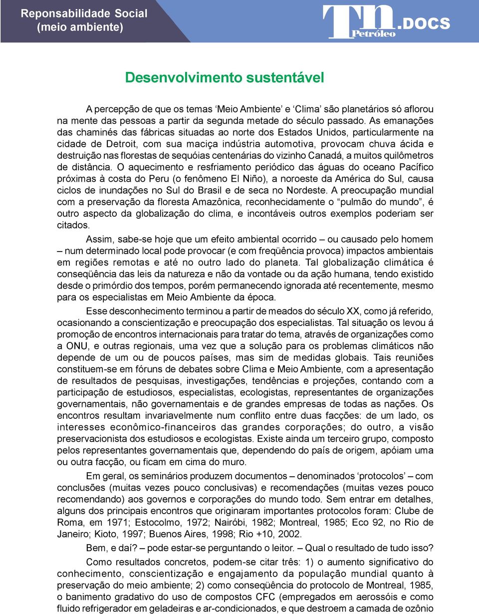 de sequóias centenárias do vizinho Canadá, a muitos quilômetros de distância.