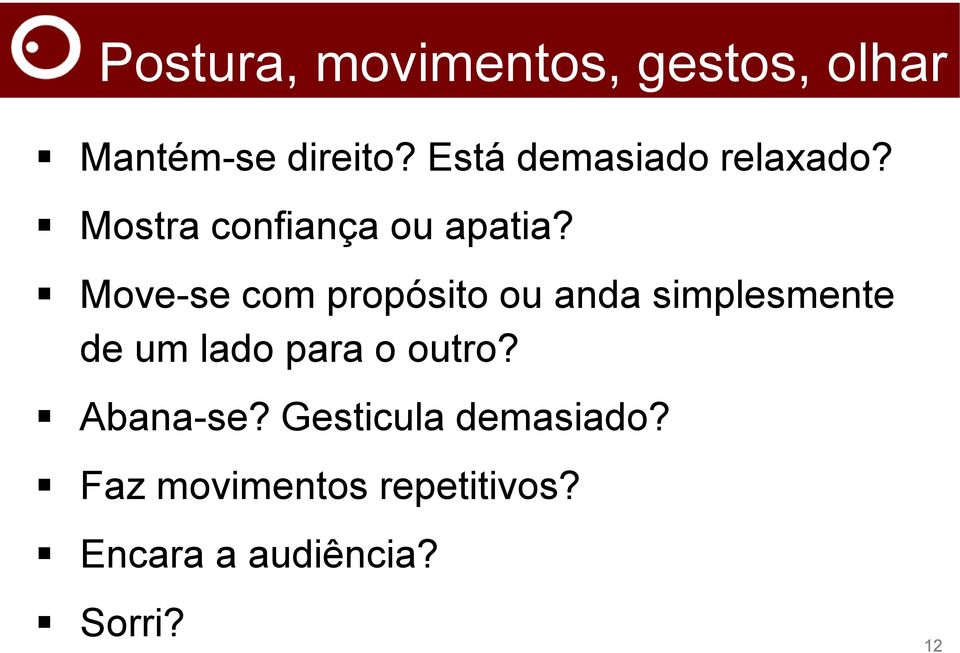 Move-se com propósito ou anda simplesmente de um lado para o