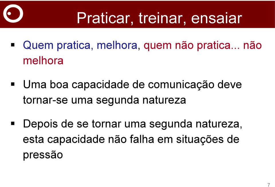 .. não melhora Uma boa capacidade de comunicação deve