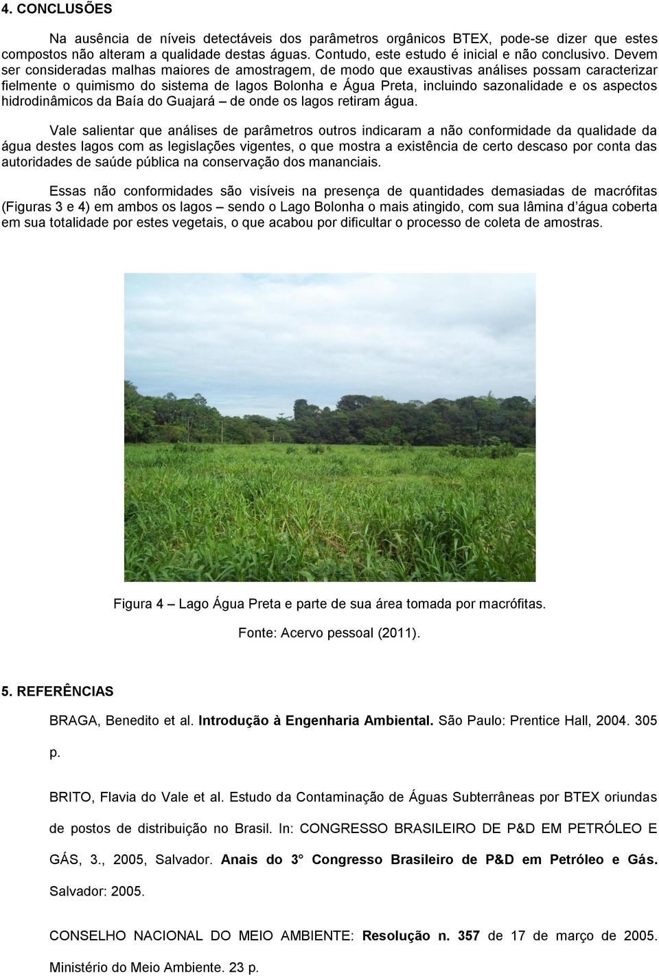 aspectos hidrodinâmicos da Baía do Guajará de onde os lagos retiram água.