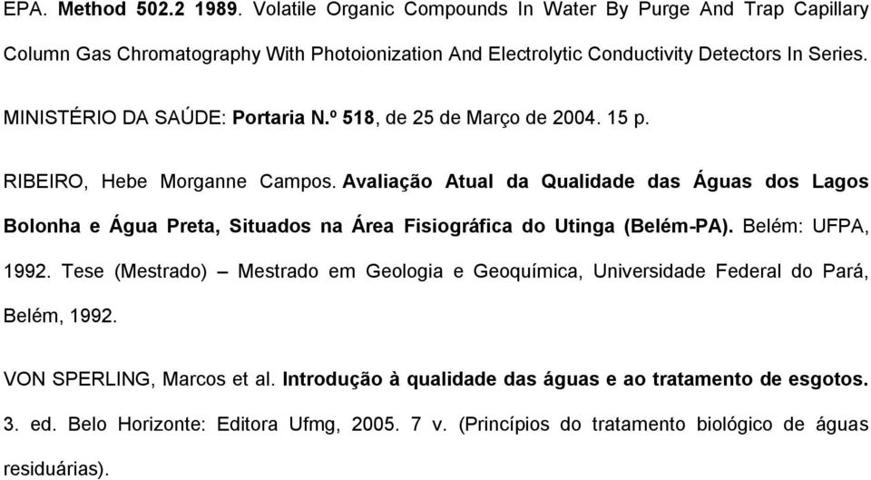 MINISTÉRIO DA SAÚDE: Portaria N.º 518, de 25 de Março de 2004. 15 p. RIBEIRO, Hebe Morganne Campos.