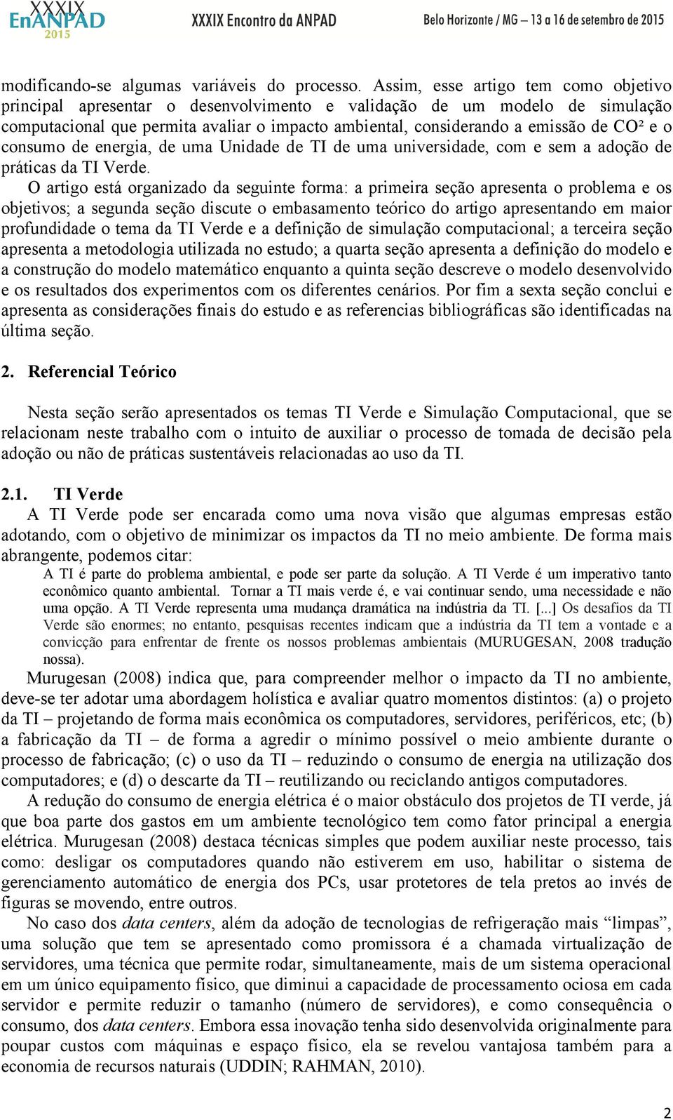 e o consumo de energia, de uma Unidade de TI de uma universidade, com e sem a adoção de práticas da TI Verde.