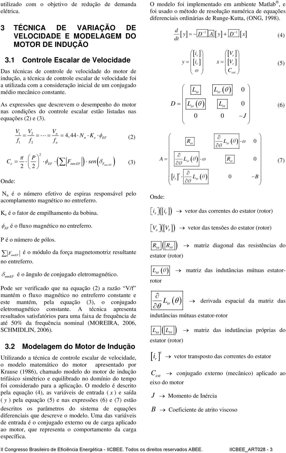 médio mecânico constante. As expressões que descrevem o desempenho do motor nas condições do controle escalar estão listadas nas equações (2) e (3).