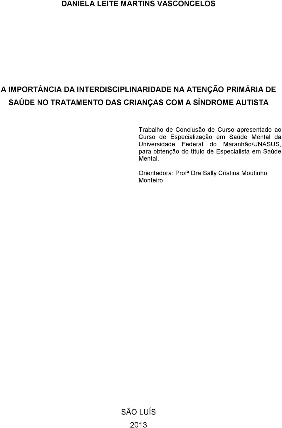 de Especialização em Saúde Mental da Universidade Federal do Maranhão/UNASUS, para obtenção do título