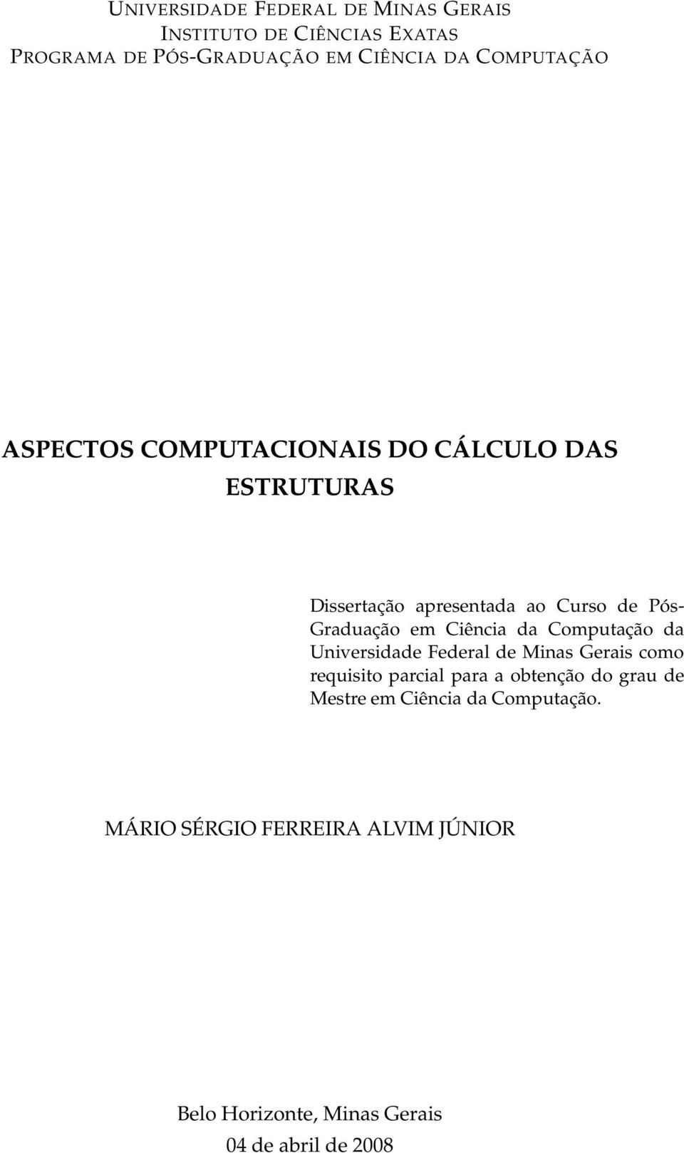 Ciência da Computação da Univeridade Federal de Mina Gerai como requiito parcial para a obtenção do grau de