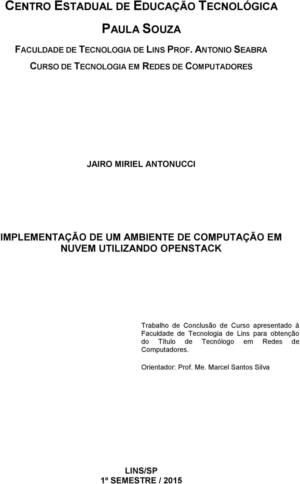 DE COMPUTAÇÃO EM NUVEM UTILIZANDO OPENSTACK Trabalho de Conclusão de Curso apresentado à Faculdade de Tecnologia