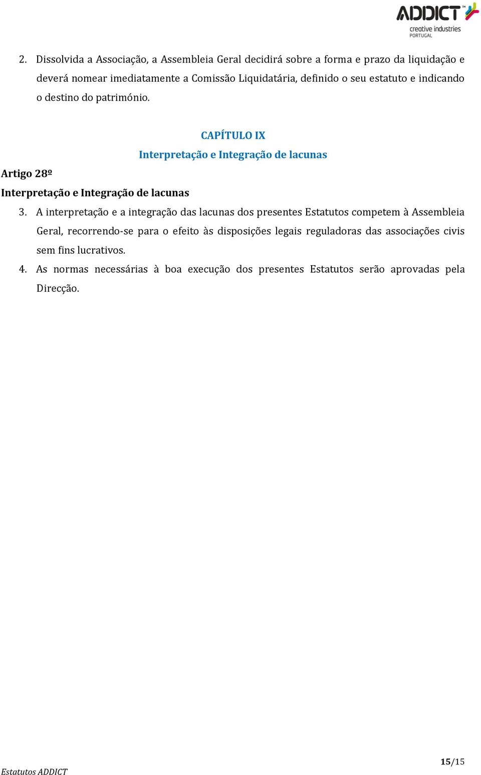 CAPÍTULO IX Interpretação e Integração de lacunas Artigo 28º Interpretação e Integração de lacunas 3.