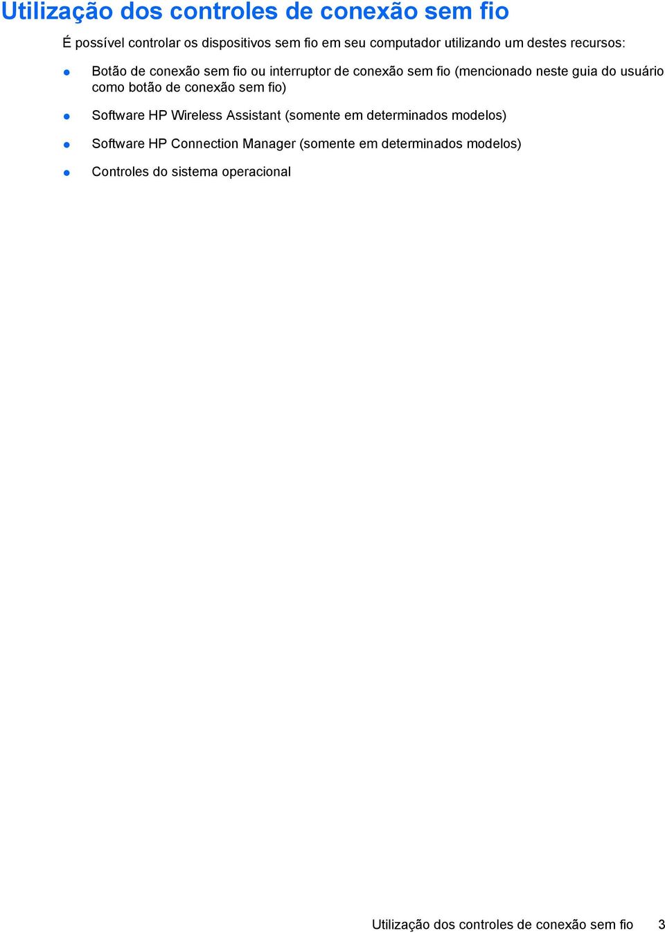 botão de conexão sem fio) Software HP Wireless Assistant (somente em determinados modelos) Software HP Connection