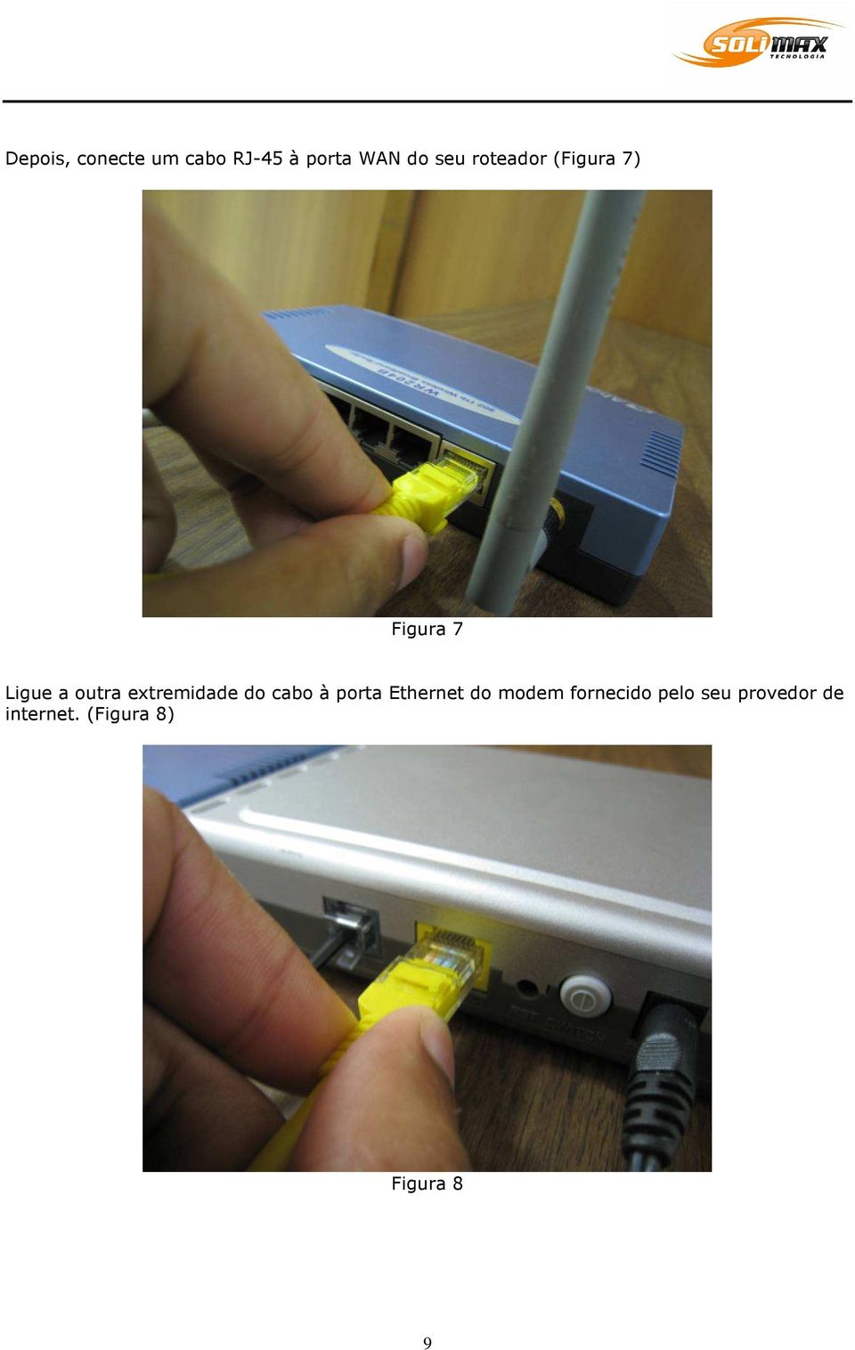 extremidade do cabo à porta Ethernet do modem