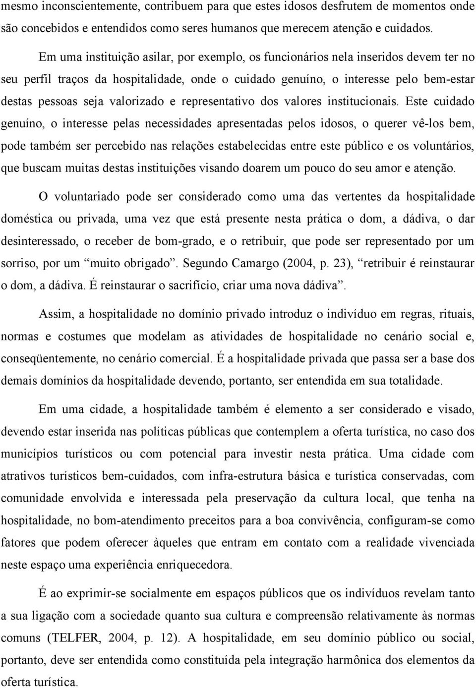 valorizado e representativo dos valores institucionais.