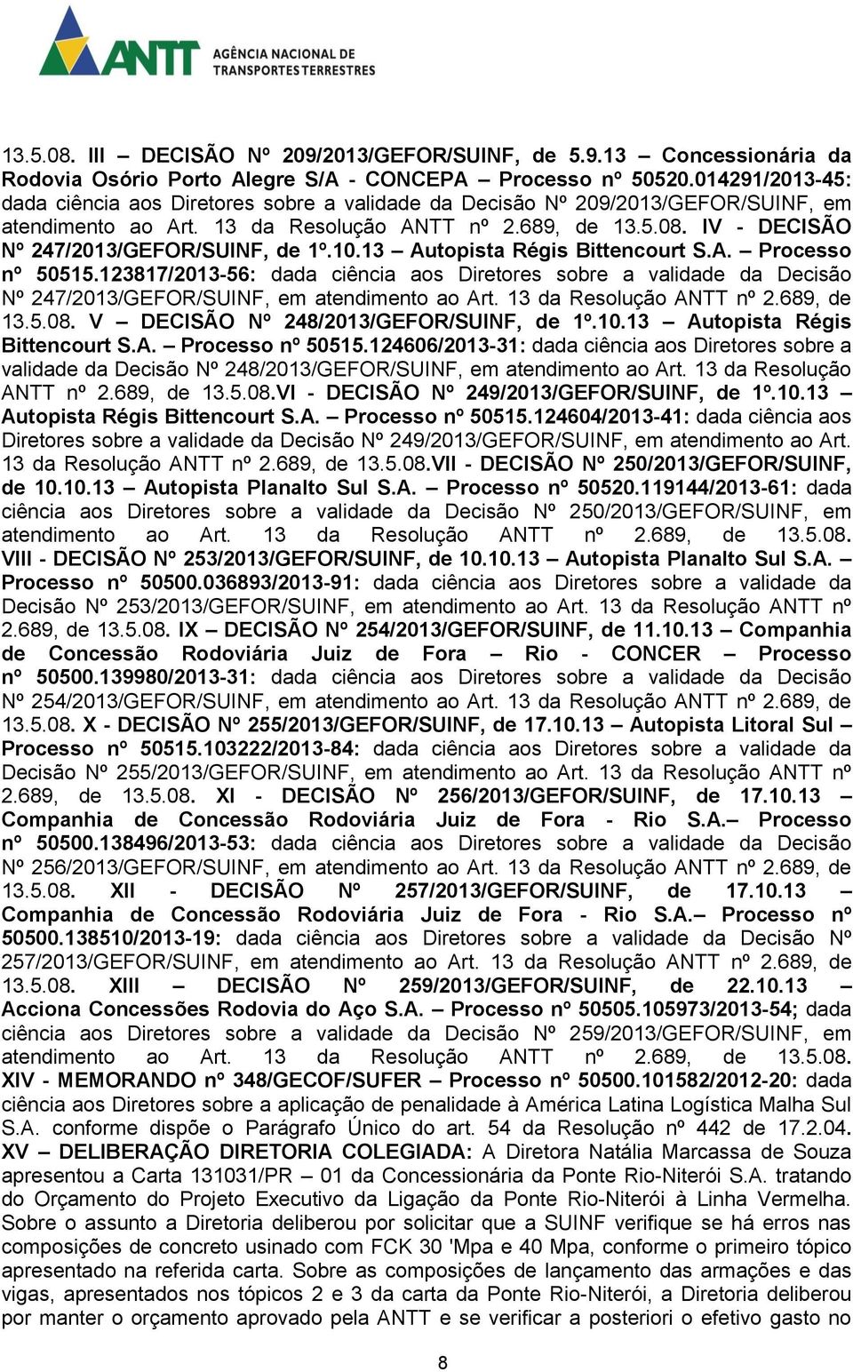 IV - DECISÃO Nº 247/2013/GEFOR/SUINF, de 1º.10.13 Autopista Régis Bittencourt S.A. Processo nº 50515.