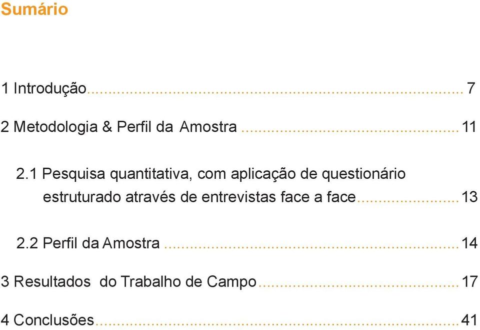 estruturado através de entrevistas face a face...13 2.