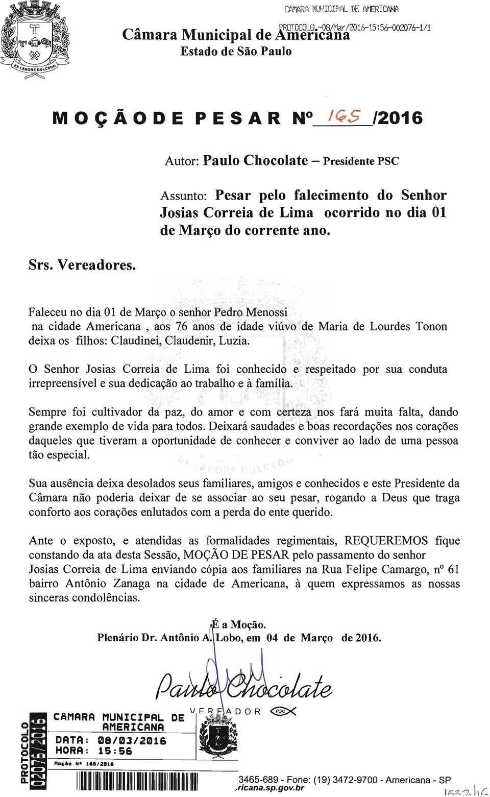 O Senhr Jsias Crreia de Lima fi cnhecid e respeitad pr sua cnduta irrepreensível e sua dedicaçã a trabalh e à família.