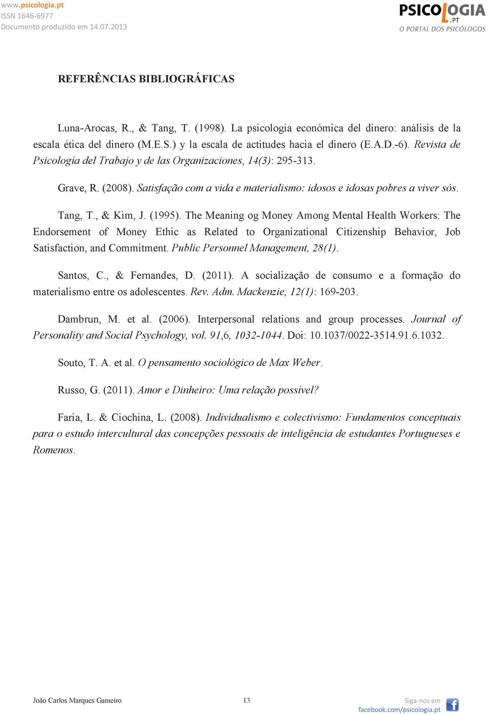 The Meaning og Money Among Mental Health Workers: The Endorsement of Money Ethic as Related to Organizational Citizenship Behavior, Job Satisfaction, and Commitment.