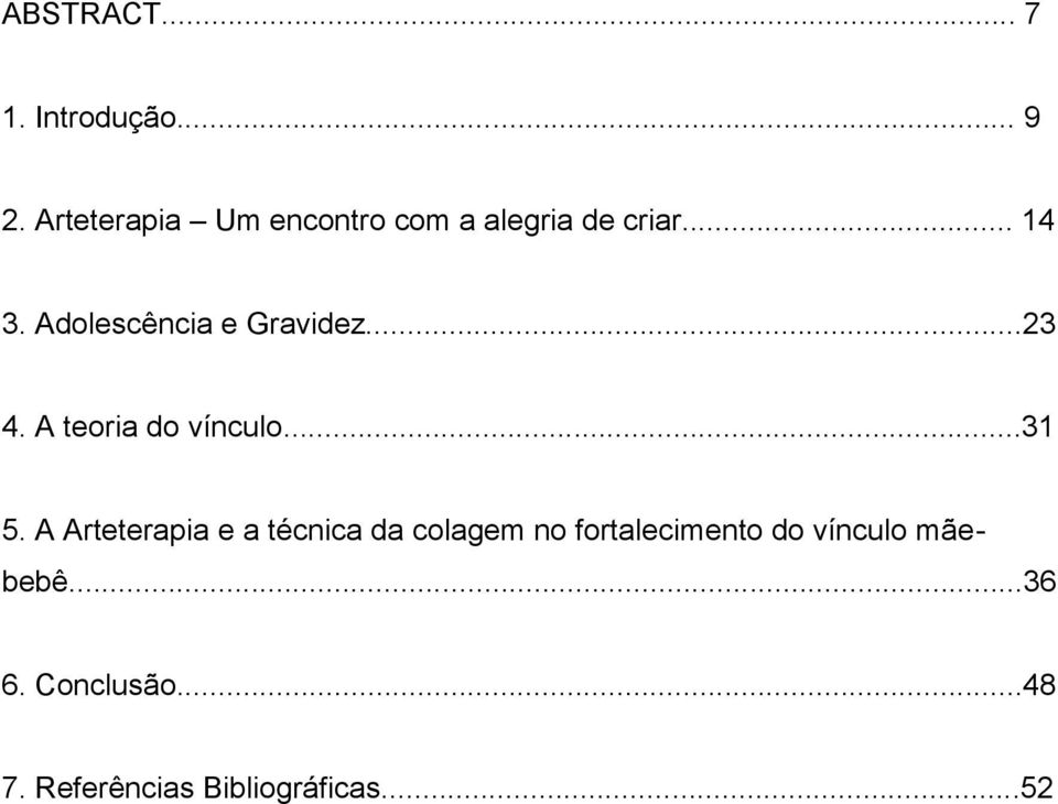 Adolescência e Gravidez...23 4. A teoria do vínculo...31 5.