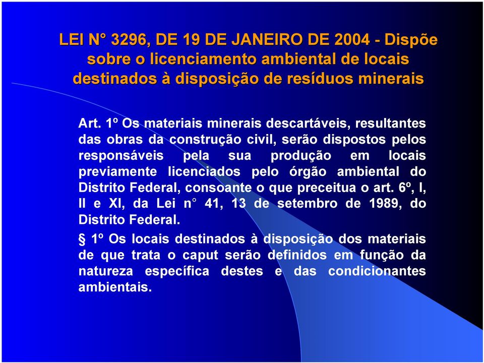 previamente licenciados pelo órgão ambiental do Distrito Federal, consoante o que preceitua o art.