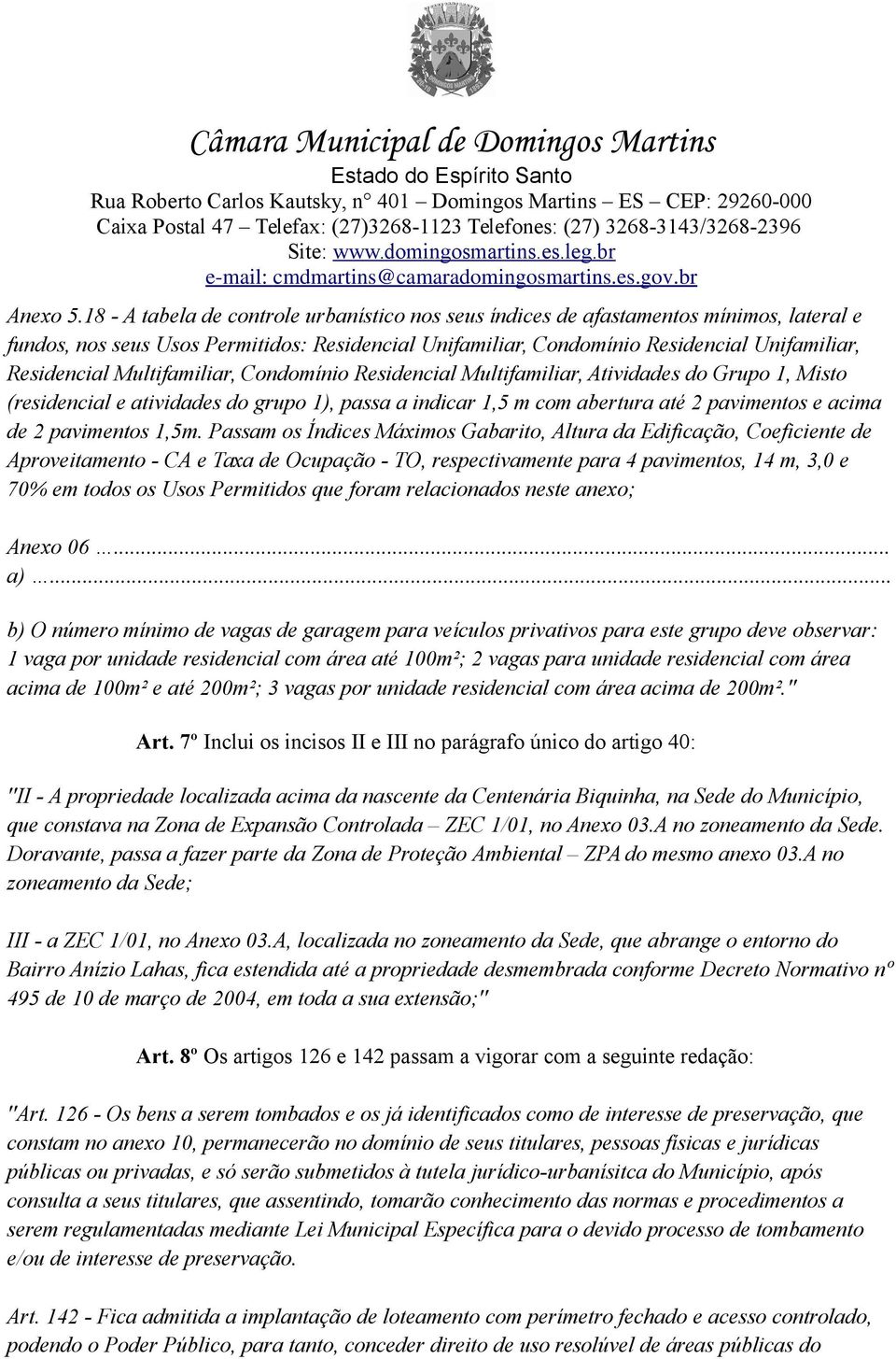 Multifamiliar, Condomínio Residencial Multifamiliar, Atividades do Grupo 1, Misto (residencial e atividades do grupo 1), passa a indicar 1,5 m com abertura até 2 pavimentos e acima de 2 pavimentos