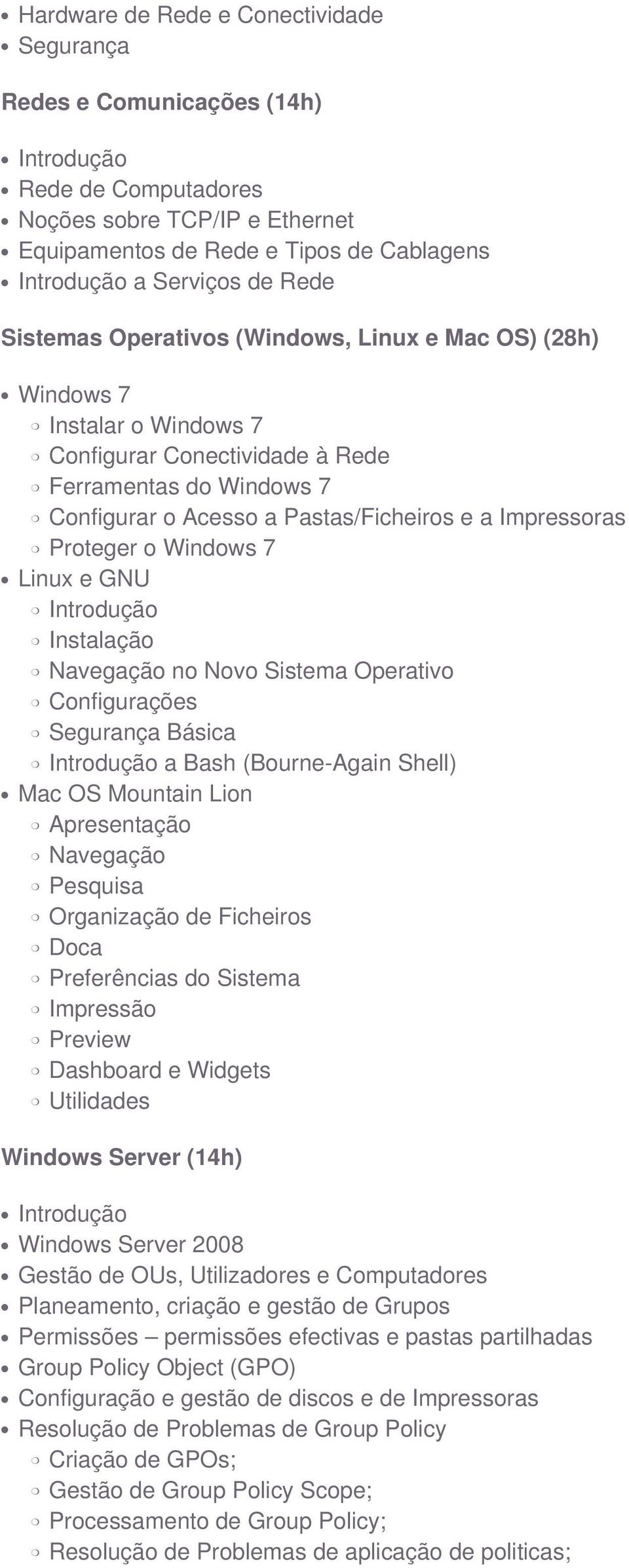 Proteger o Windows 7 Linux e GNU Introdução Instalação Navegação no Novo Sistema Operativo Configurações Segurança Básica Introdução a Bash (Bourne-Again Shell) Mac OS Mountain Lion Apresentação