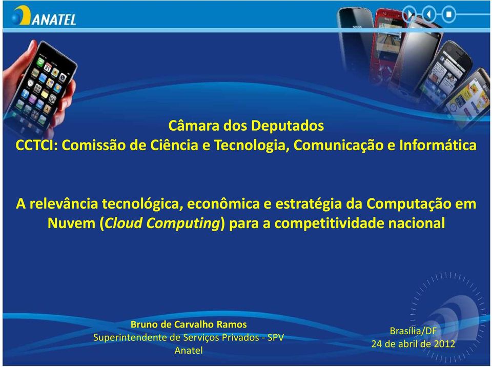 Nuvem (Cloud Computing) para a competitividade nacional Bruno de Carvalho