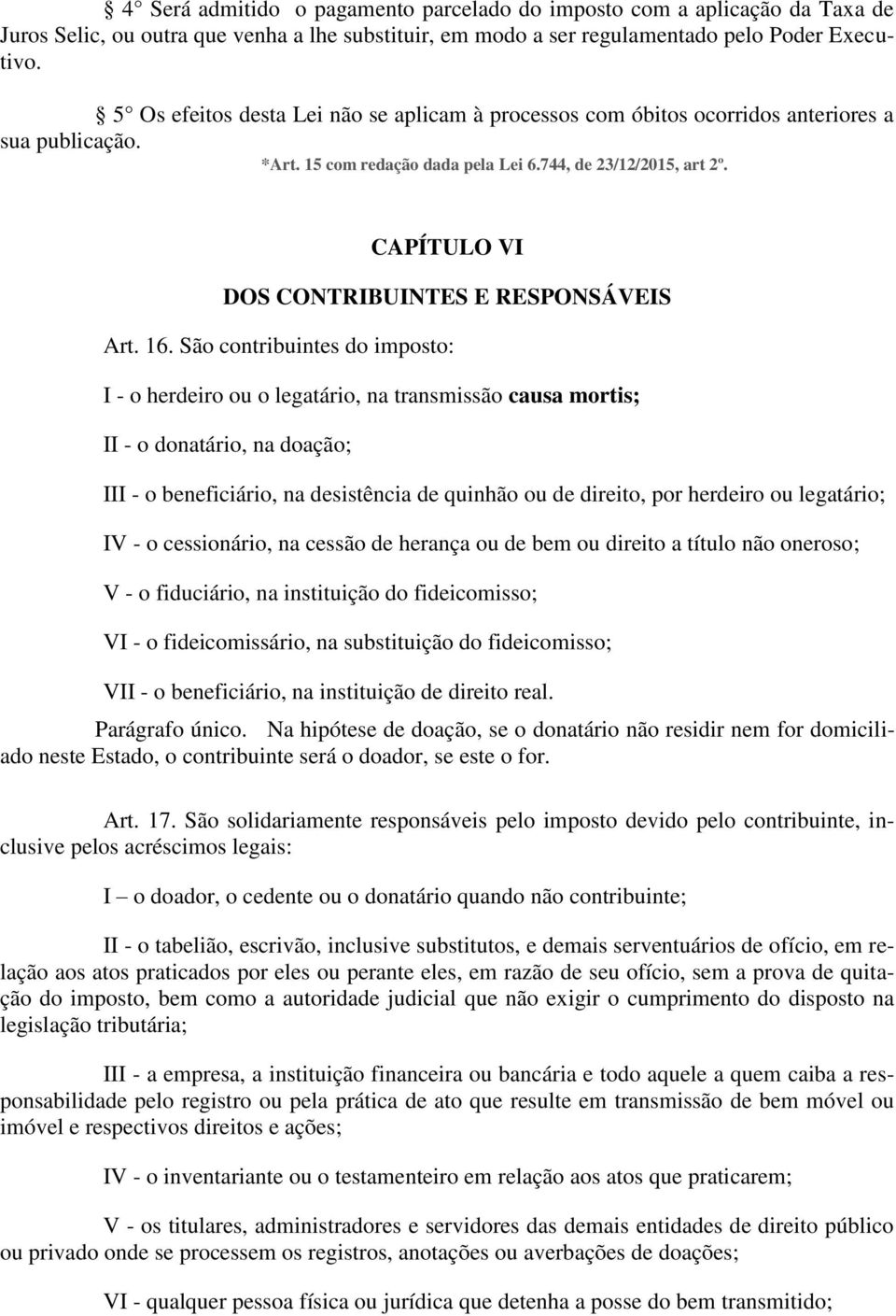 CAPÍTULO VI DOS CONTRIBUINTES E RESPONSÁVEIS Art. 16.
