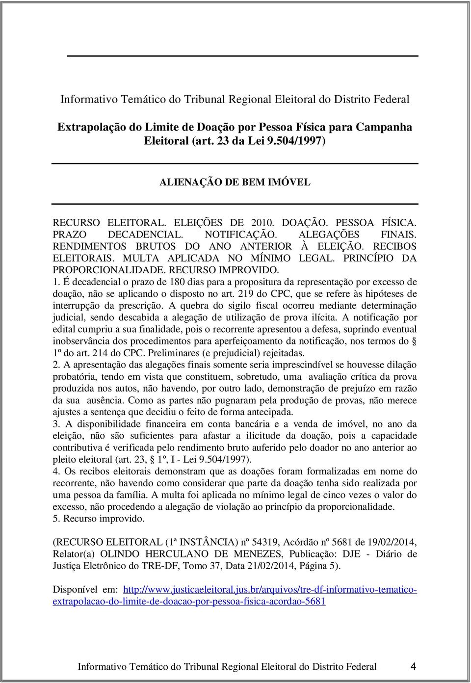 RECIBOS ELEITORAIS. MULTA APLICADA NO MÍNIMO LEGAL. PRINCÍPIO DA PROPORCIONALIDADE. RECURSO IMPROVIDO. 1.