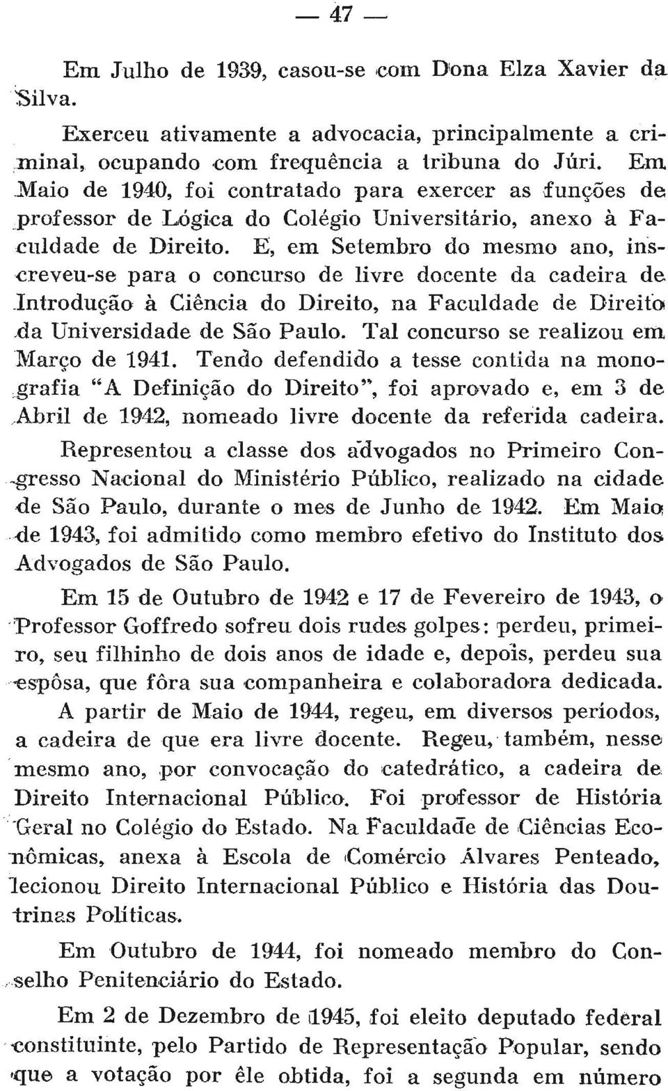 Tal concurso se realizou em Março de 1941. Tendo defendido a tesse contida na monografia "A Definição do Direito", foi aprovado e, em 3 de Abril de 1942, nomeado livre docente da referida cadeira.