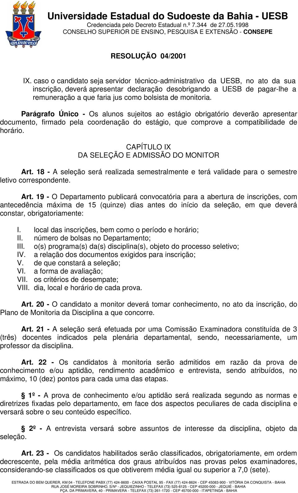 CAPÍTULO IX DA SELEÇÃO E ADMISSÃO DO MONITOR Art.