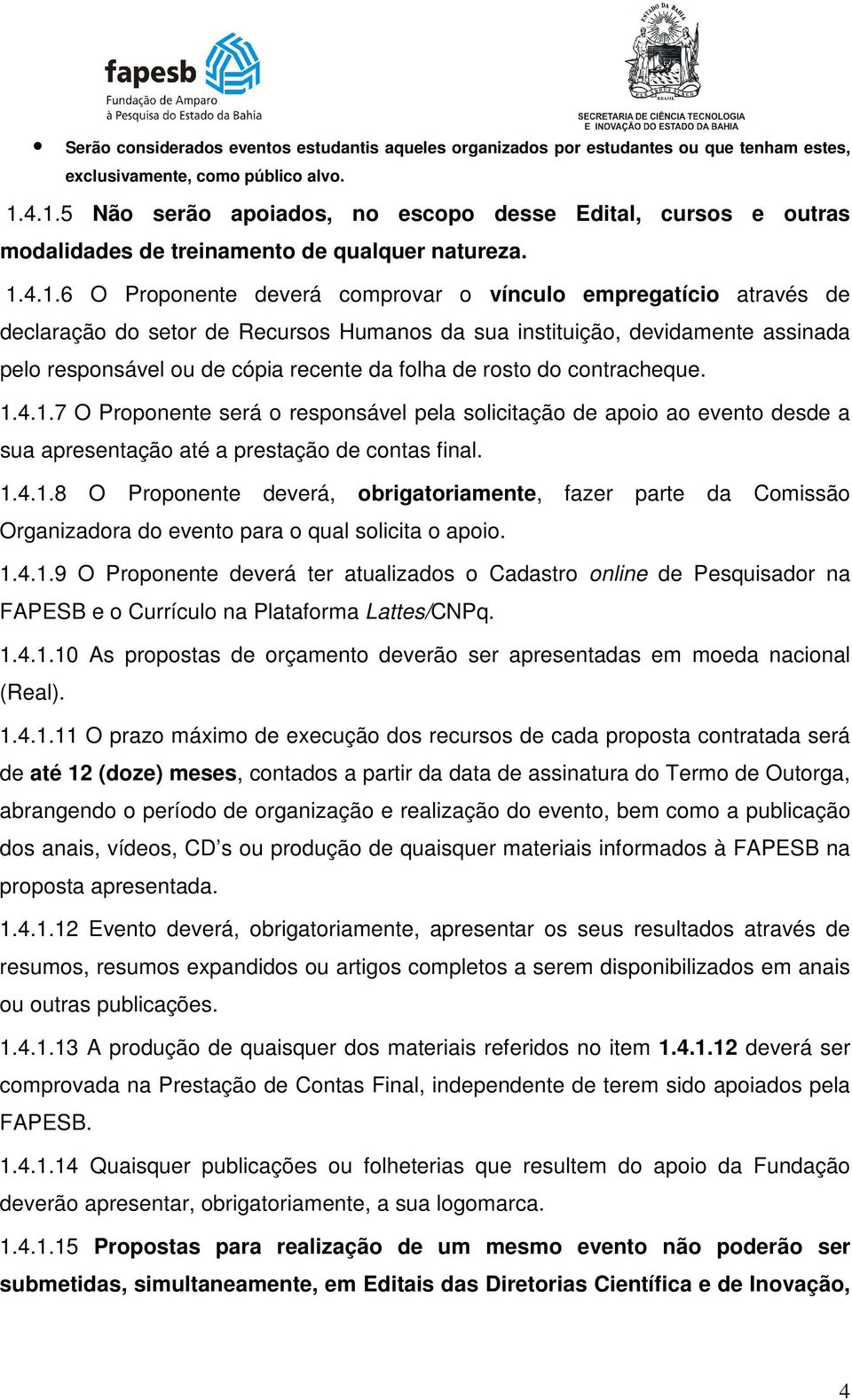 do setor de Recursos Humanos da sua instituição, devidamente assinada pelo responsável ou de cópia recente da folha de rosto do contracheque. 1.