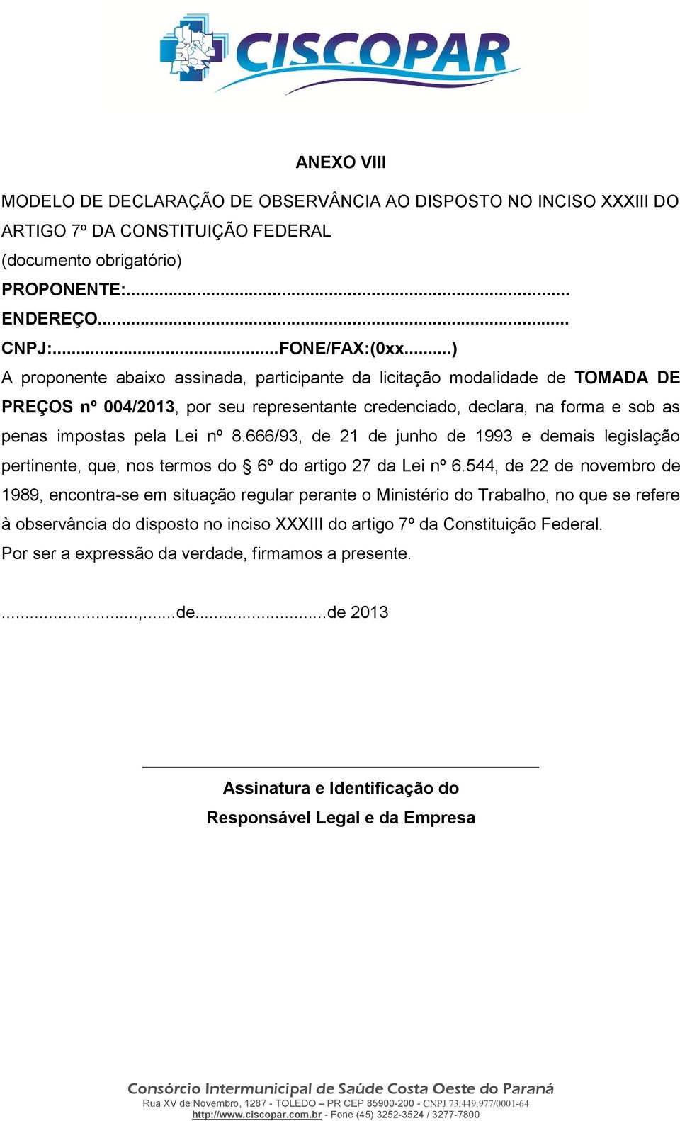 666/93, de 21 de junho de 1993 e demais legislação pertinente, que, nos termos do 6º do artigo 27 da Lei nº 6.