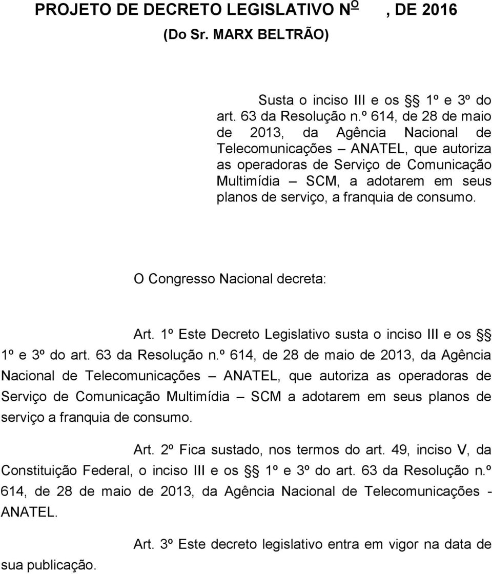 consumo. O Congresso Nacional decreta: Art. 1º Este Decreto Legislativo susta o inciso III e os 1º e 3º do art. 63 da Resolução n.