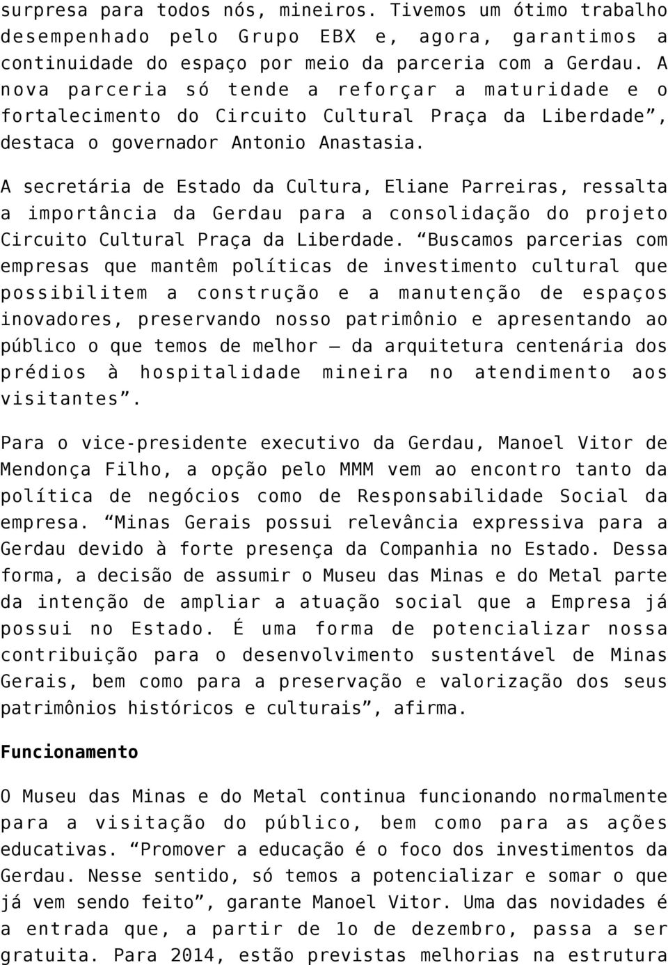 A secretária de Estado da Cultura, Eliane Parreiras, ressalta a importância da Gerdau para a consolidação do projeto Circuito Cultural Praça da Liberdade.